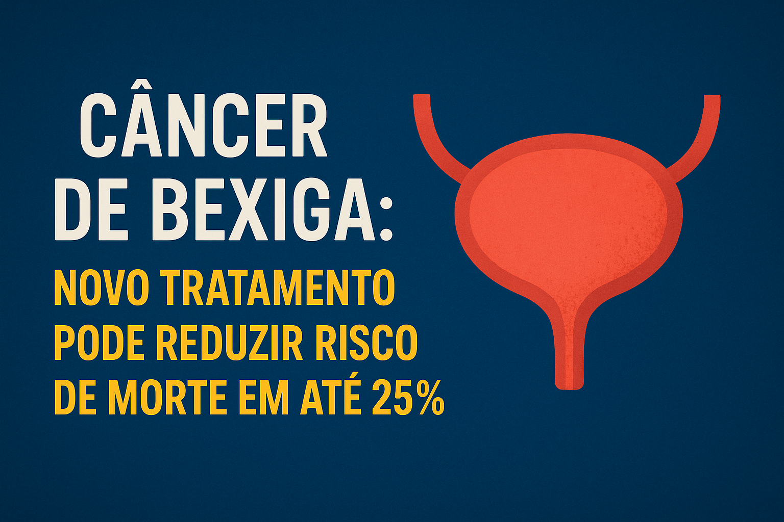 Novo tratamento para câncer de bexiga reduz risco de morte em até 25%